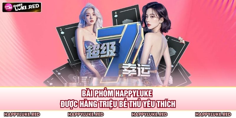 Bài Phỏm HAPPYLUKE - Cuộc Đấu Trí Đỉnh Cao Của Các Game Thủ 2 Bài phỏm HAPPYLUKE được hàng triệu bẻ thủ yêu thích