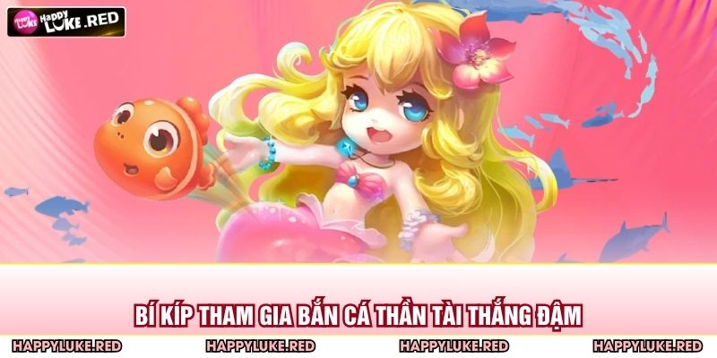 Bí kíp tham gia bắn cá thần tài thắng đậm