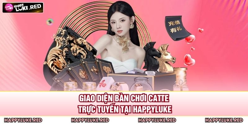 Đánh Bài Catte Tại HAPPYLUKE – Trải Nghiệm Đấu Trí Hấp Dẫn 2 Giao diện bàn chơi catte trực tuyến tại HAPPYLUKE