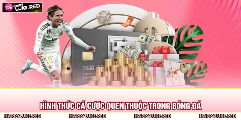 Hình thức cá cược quen thuộc trong bóng đá