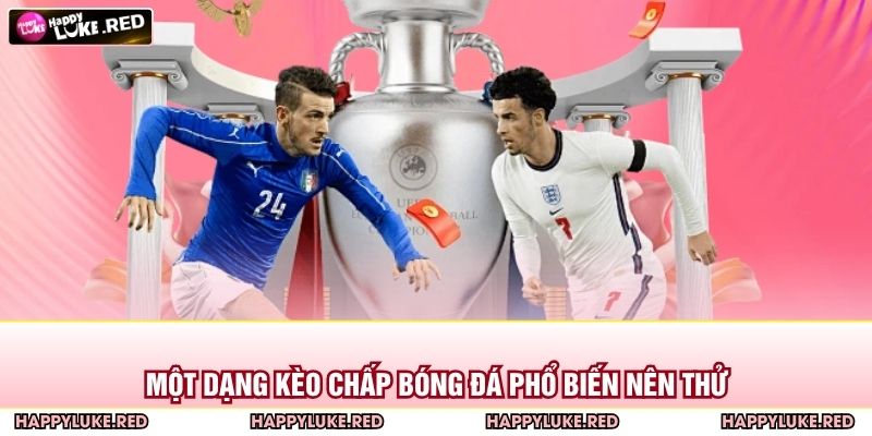 Một dạng kèo chấp bóng đá phổ biến nên thử