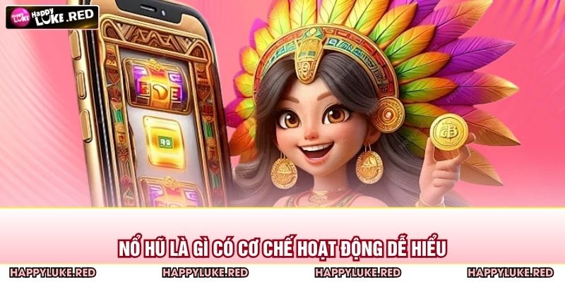 Nổ Hũ Là Gì – Trò Chơi May Mắn Với Cơ Hội Trúng Lớn 3 Nổ hũ là gì có cơ chế hoạt động dễ hiểu