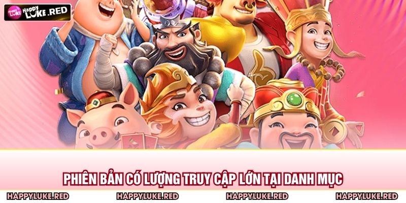 Nổ Hũ Club HAPPYLUKE – Quay Cực Đã, Trúng Siêu Khủng 2 Phiên bản có lượng truy cập lớn tại danh mục