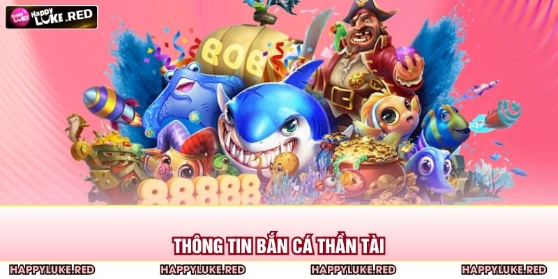 Thông tin bắn cá thần tài