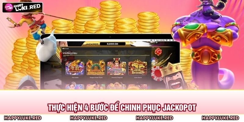 Thực hiện 4 bước để chinh phục jackopot