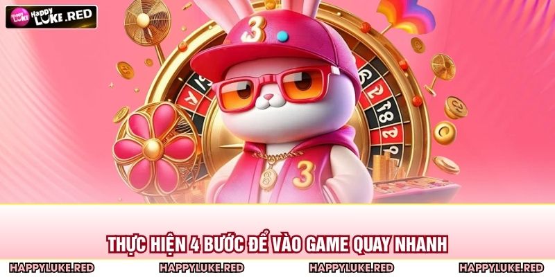 Nổ Hũ Club HAPPYLUKE – Quay Cực Đã, Trúng Siêu Khủng 5 Thực hiện 4 bước để vào game quay nhanh